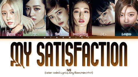 Ive My Satisfaction Lyrics Color Coded Lyrics Youtube