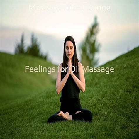 Feelings For Oil Massage Massage Tribe Lounge Digital Music