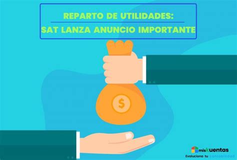 Reparto De Utilidades Sat Lanza Anuncio Importante Miskuentas