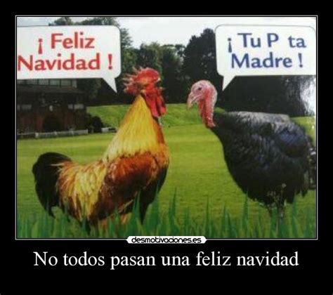 No Todos Pasan Una Feliz Navidad Desmotivaciones