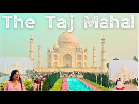 The Taj Mahal World Heritage Site Taj Mahal Vlog Kitna Khobsorat