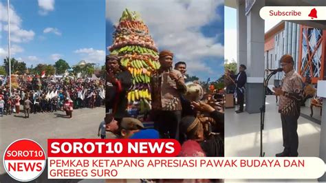 PEMKAB KETAPANG APRESIASI PAWAI BUDAYA DAN GREBEG SURO YouTube