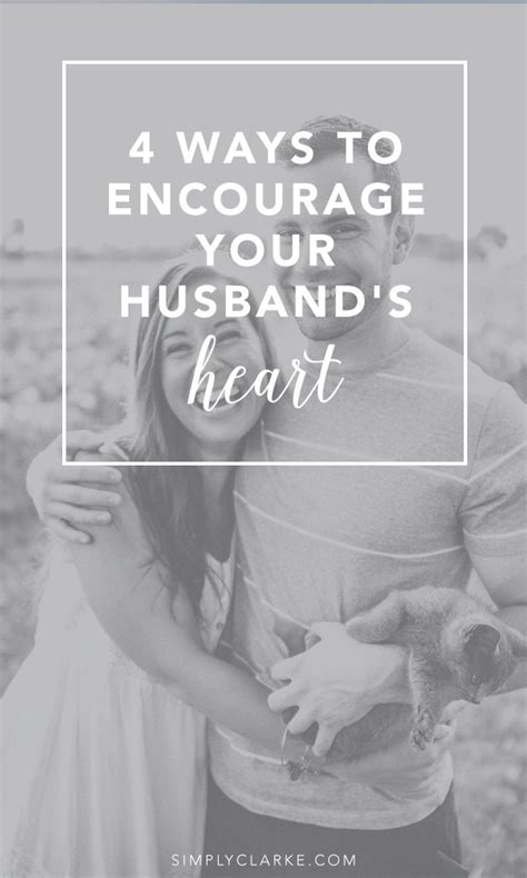 4 Ways To Encourage Your Husband S Heart Simply Clarke