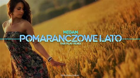 Megam Pomara Czowe Lato Fair Play Remix Disco Polo Youtube