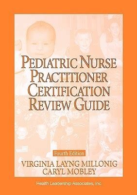 Pediatric Nurse Practitioner Certification Review Guide: . by Virginia ...