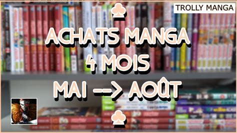 Bilan Achats Manga Mai Ao T Trolly Manga Youtube