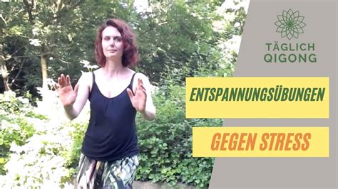 Qigong Bungen Entspannungs Bungen Gegen Stress Stress Abbauen