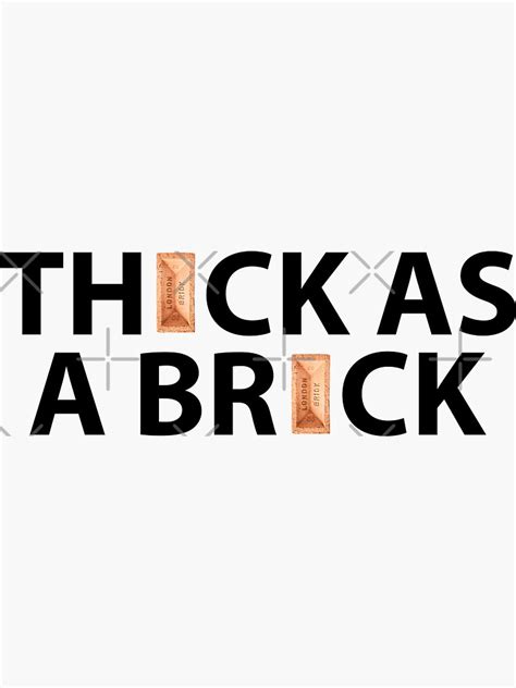 Thick As A Brick Sticker For Sale By Yorkiedesign Redbubble