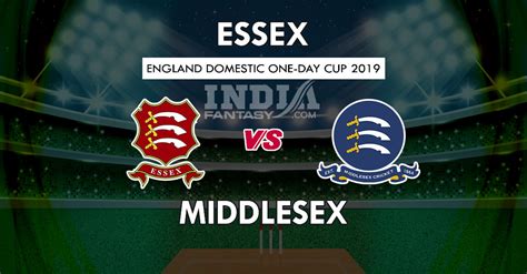 ESS Vs MID Dream11 Prediction Essex Vs Middlesex English One Day Cup