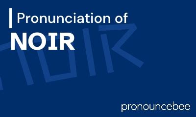 4 French Faux Pas: Mastering The Mysterious Art Of Pronouncing "Noir