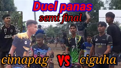 Semi Final Duel Panas Cimapag Vs Ciguha Memperebutkan Masuk Ke