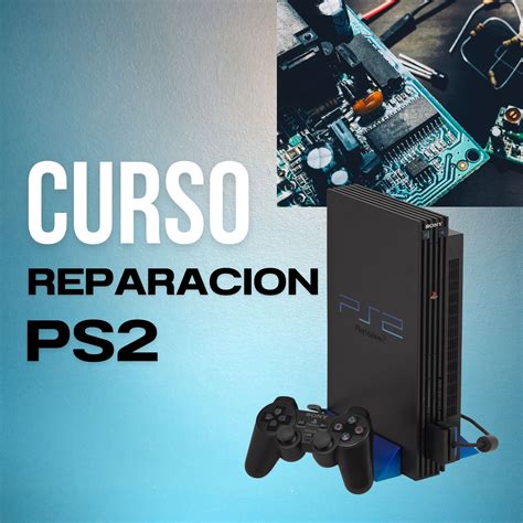 Curso Reparación PS2 CURSOS GRATUITOS