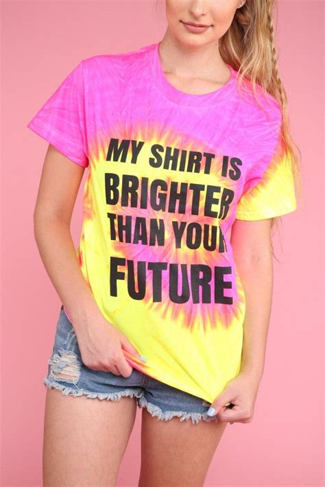 My Shirt Is Brighter Than Your Future Neon Tie Dye Graphic Unisex Tee