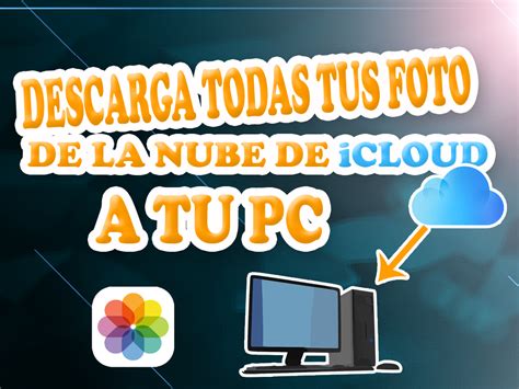 Como Descargar Todas Tus Fotos De La Nube De Icloud A Tu Pc F Cilmente