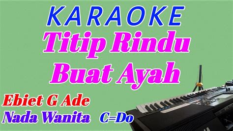 Titip Rindu Buat Ayah Karaoke Viral Nostalgia Ebiet G Ade Nada