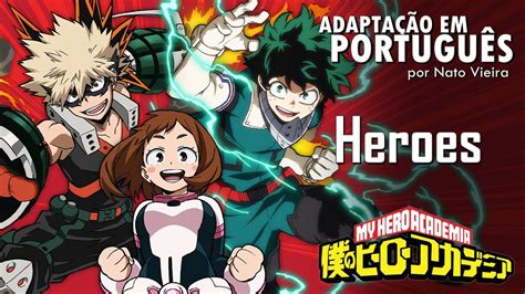 Heroes Boku No Hero Academia Encerramento Em Portugu S Nato Vieira