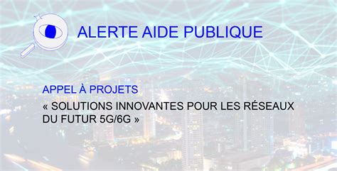 Appel à projets Solutions innovantes pour les réseaux du futur 5G 6G