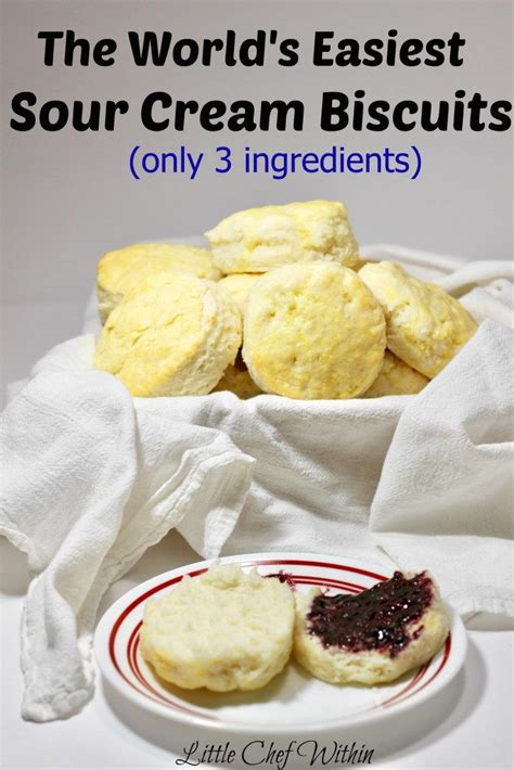 The World S Easiest Sour Cream Biscuits Only 3 Ingredients Little Chef Within Recipe