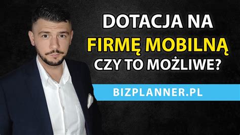 Dofinansowanie na działalność mobilną Czy otrzymasz dotację na