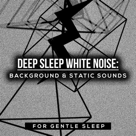 Deep Sleep White Noise Background And Static Sounds For Gentle Sleep