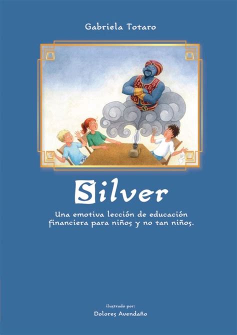 Presentan Silver un cuento de educación financiera para niños y no tan