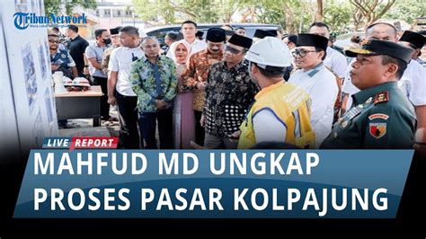 Menko Polhukam Mahfud Md Ungkap Proses Pasar Kolpajung Bermula Dari