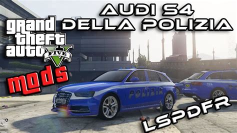 GTA 5 MOD ITA AUDI S4 POLIZIA ITALIANA LSPDFR GTA 5 MODS GAMEPLAY