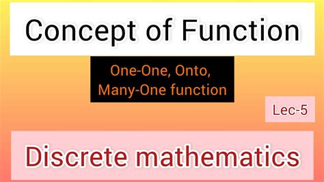 Function Concept One One Onto Many One Function Discrete Math Lec 5 Youtube