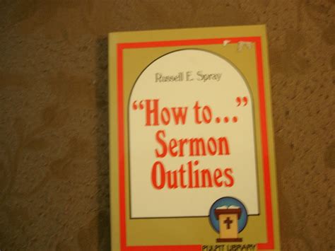 How To Sermon Outlines Spray Russell E 9780801082528 Books