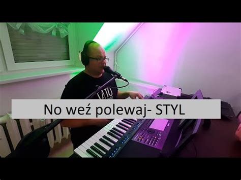 No weź polewaj Bartosz Jagielski cover zespół muzyczny STYL z Gostynia