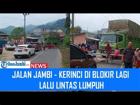 Jalan Kerinci Bangko Diblokir Lagi Arus Lalu Lintas Kembali Lumpuh