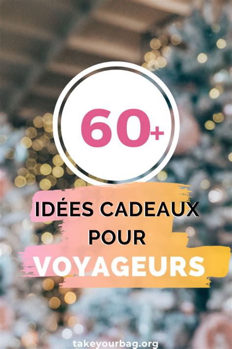 Idées de cadeaux pour voyageurs ou voyageuses en 2019 2020 Take Your