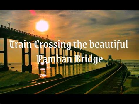 Train Passing Through The Pamban Bridge Pamban Bridge Rameswaram