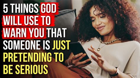 5 Things God Will Use To Warn You That Someone Is Not Serious About You