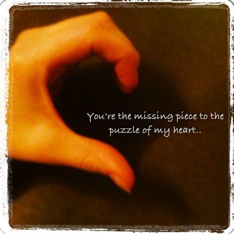 You Re The Missing Piece To The Puzzle Of My Heart Love I Miss You Quote Puzzle Quotes