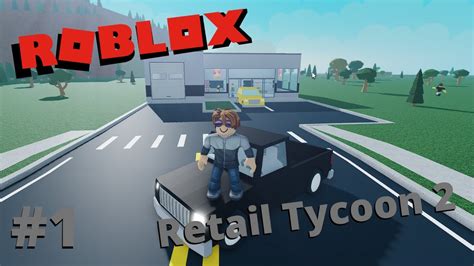 Otwieram swój własny sklep Roblox Retail Tycoon 2 PART 1 YouTube