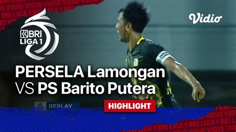 Highlight Persela Lamongan Vs Ps Barito Putera Bri Liga