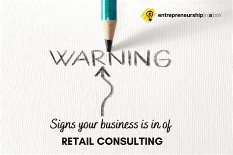 Warning Signs Your Business Is In Of Retail Consulting