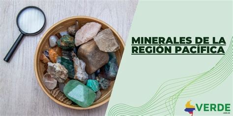 Minerales de la región Pacífica Colombia Verde