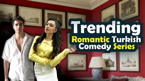 Top 7 Romantic Comedy Turkish Series With Final Episodes Youtube