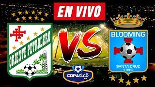 ORIENTE PETROLERO Vs BLOOMING EN VIVO LIGA BOLIVIANA By RSports