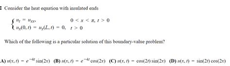 Solved Consider The Heat Equation With Insulated Ends Ut