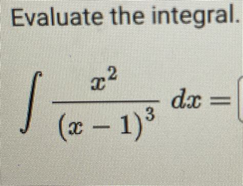 Solved Evaluate The Integral∫﻿﻿x2x 13dx