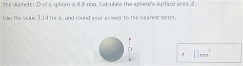 The Diameter D Of A Sphere Is Mm Calculate The Sphere S Surface