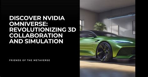 Discover Nvidia Omniverse Revolutionizing 3d Collaboration And