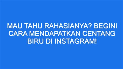 Mau Tahu Rahasianya Begini Cara Mendapatkan Centang Biru Di Instagram