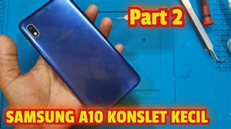 SERVIS HP SAMSUNG A10 MATI TOTAL SHORT KECIL PART 2 YouTube