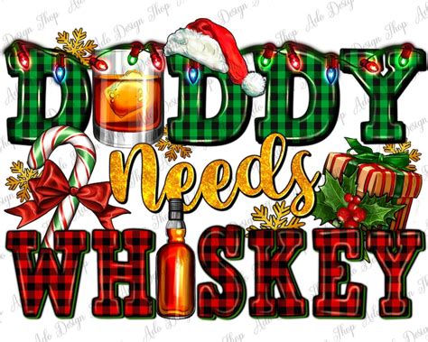 Daddy Needs Whiskey Png Sublimation Design Daddy Needs Etsy