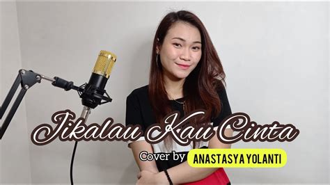 Jikalau Kau Cinta Judika Cover By Anastasya Yolanti Youtube