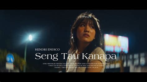 Hendri Endico Seng Tau Kanapa Official Music Video Youtube